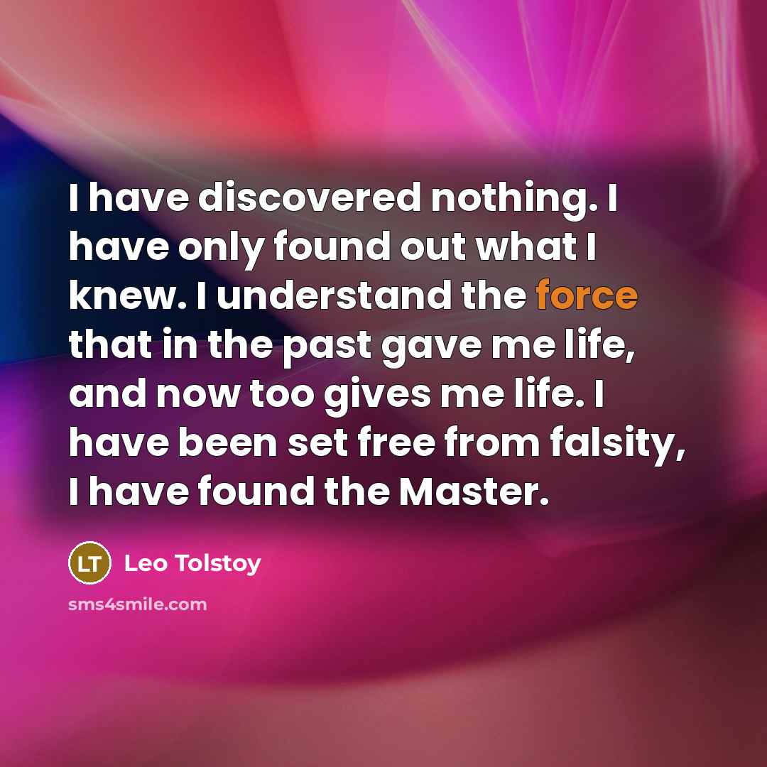 “I have discovered nothing. I have only found out what…” quote by Leo Tolstoy