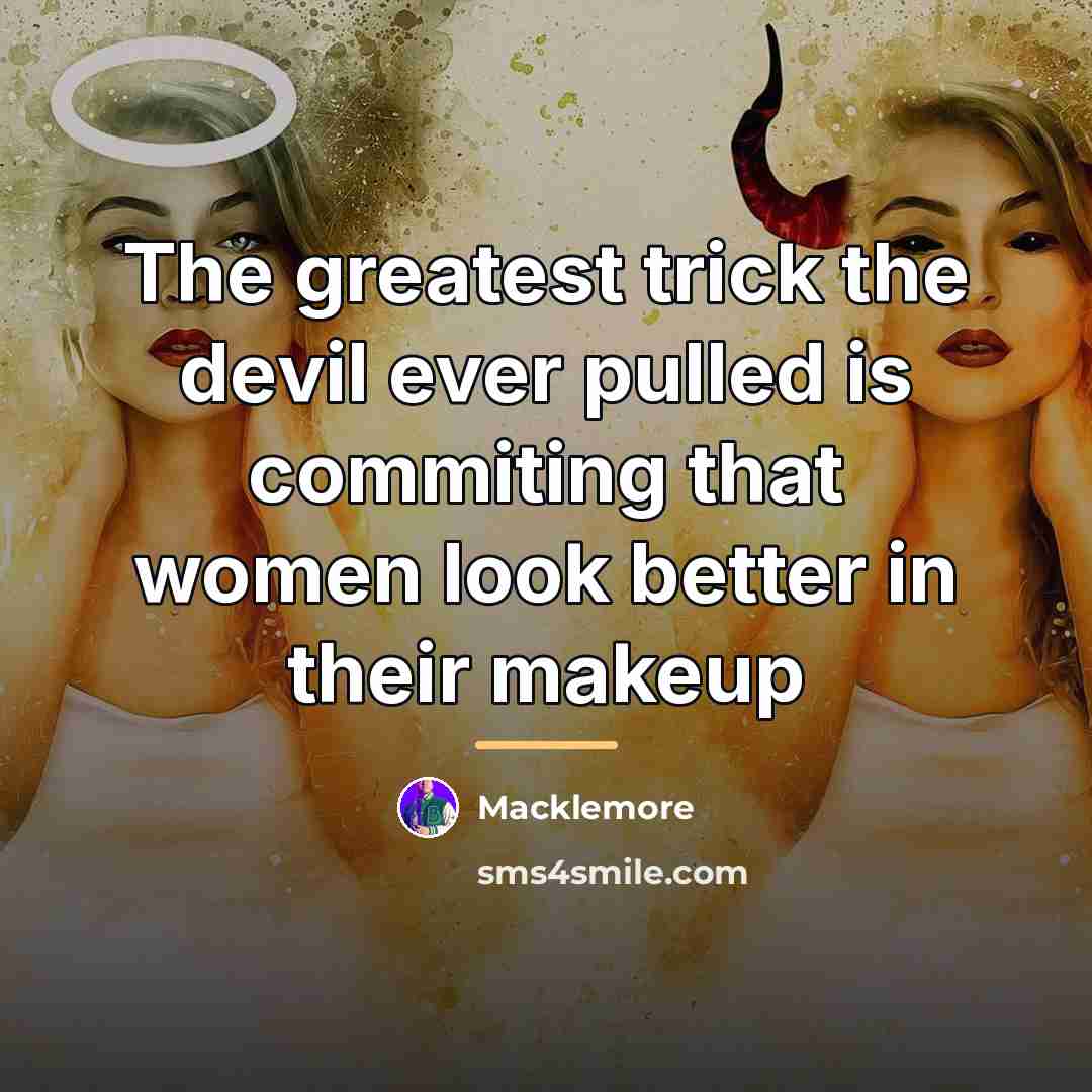 “The greatest trick the devil ever pulled is commiting that…” quote by Macklemore