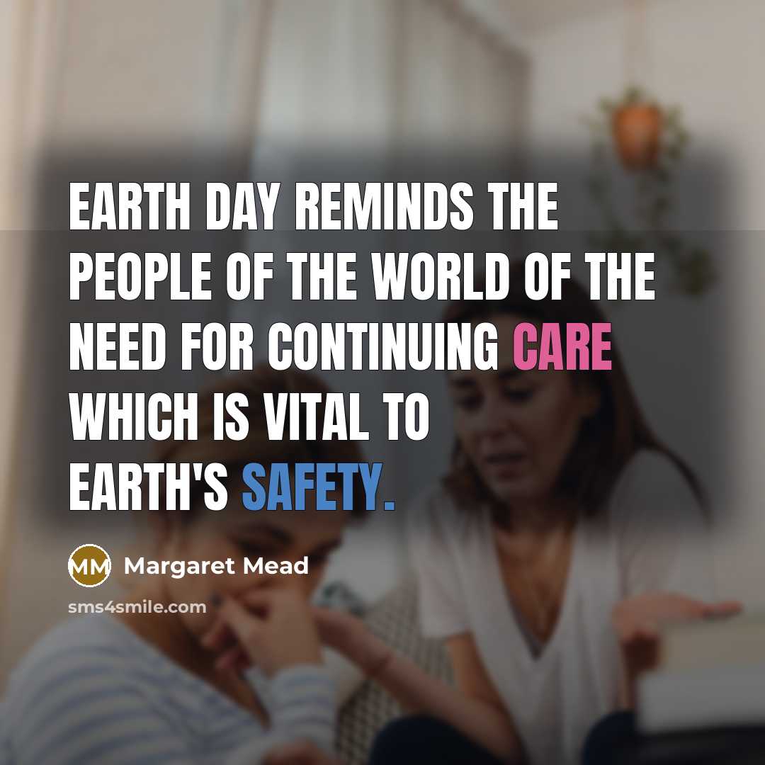 “EARTH DAY reminds the people of the world of the…” quote by Margaret Mead