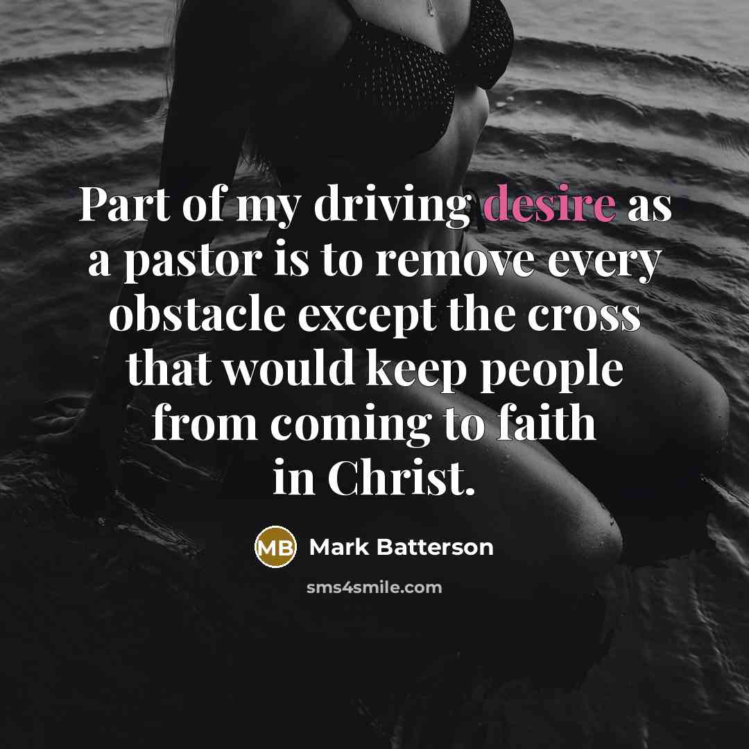 “Part of my driving desire as a pastor is to…” quote by Mark Batterson