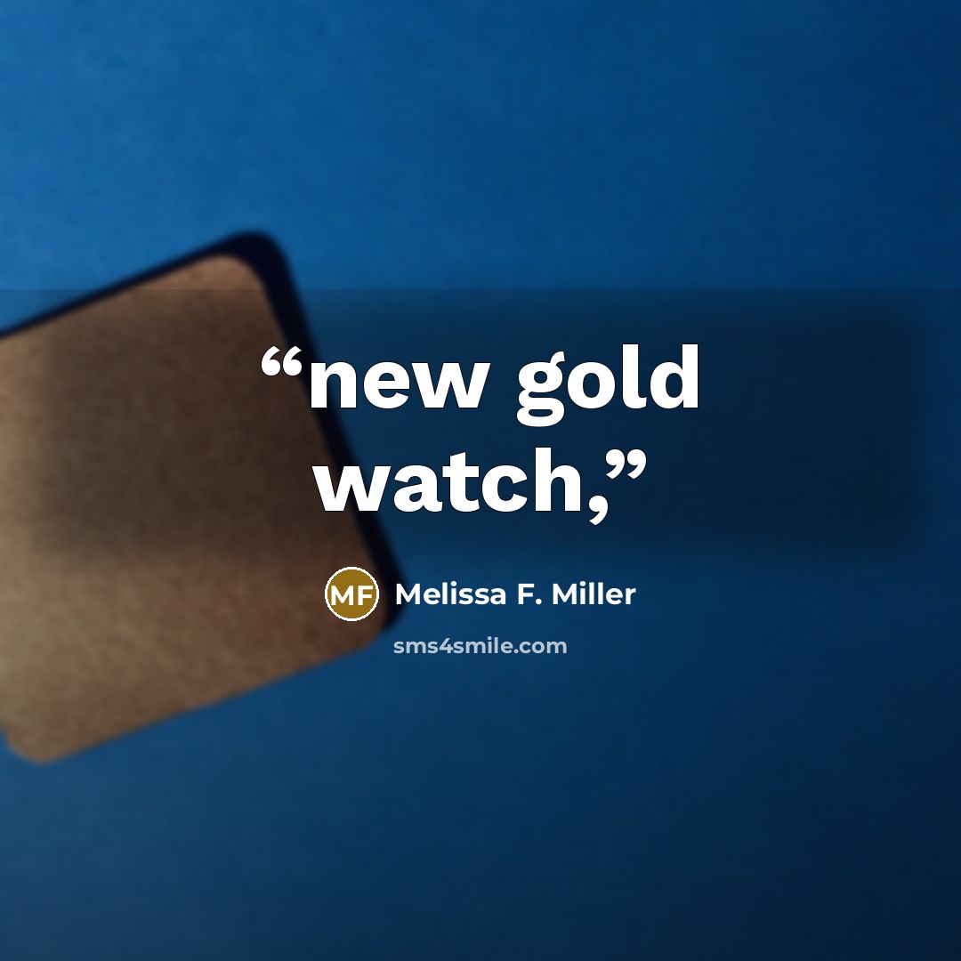 “new gold watch,” quote by Melissa F. Miller