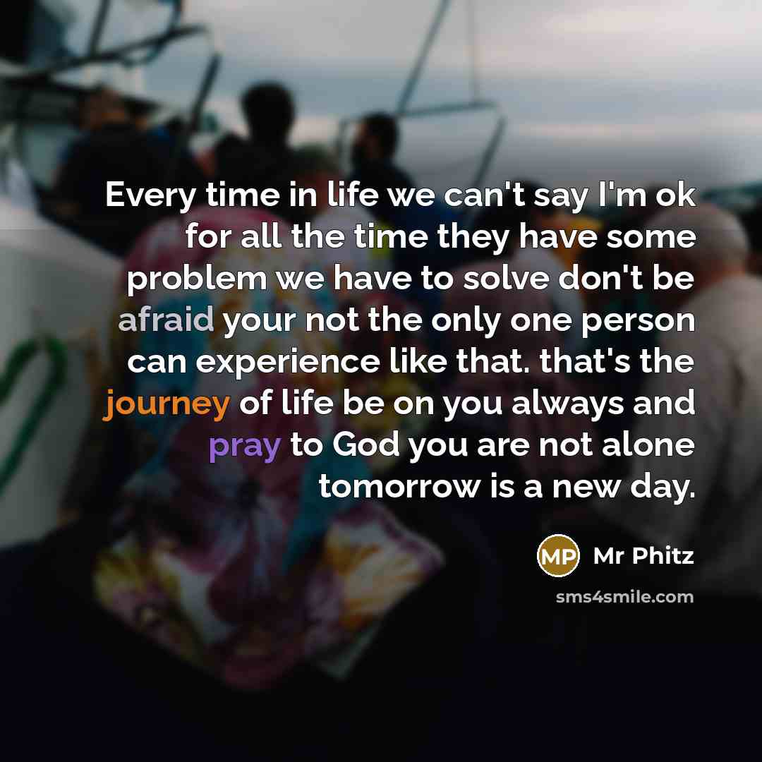 “Every time in life we can't say I'm ok for…” quote by Mr Phitz