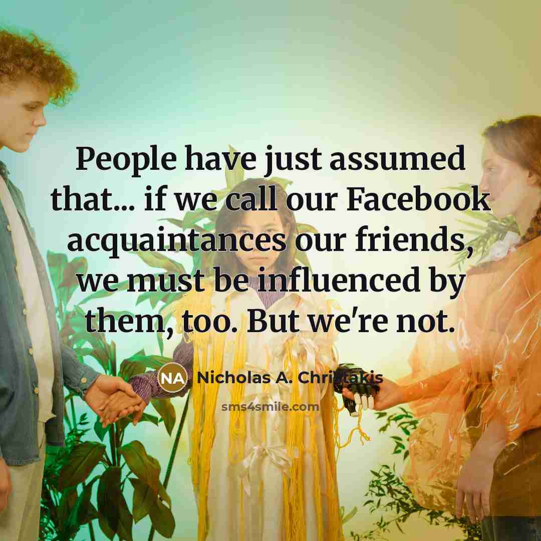 “People have just assumed that... if we call our Facebook…” quote by Nicholas A. Christakis