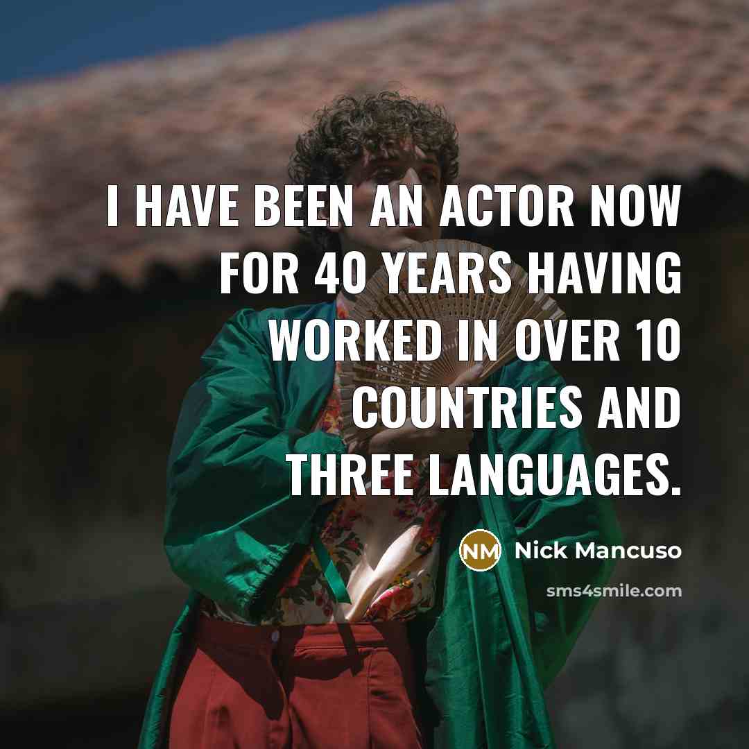 “I have been an actor now for 40 years having…” quote by Nick Mancuso