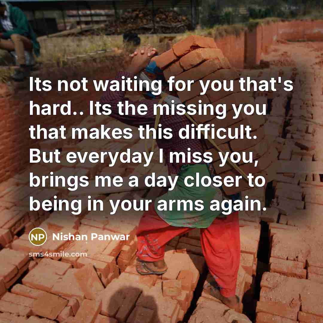 “Its not waiting for you that's hard.. Its the missing…” quote by Nishan Panwar