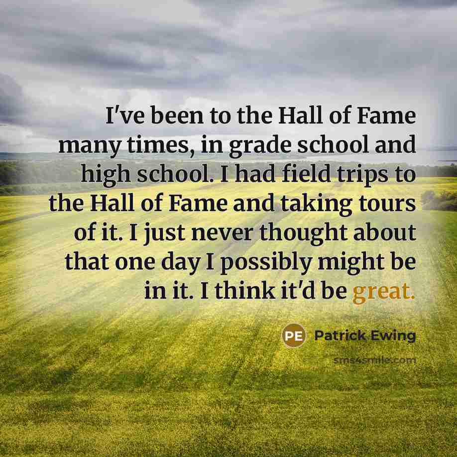 “I've been to the Hall of Fame many times, in…” quote by Patrick Ewing