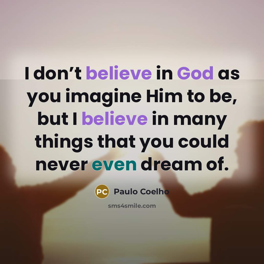“I don’t believe in God as you imagine Him to…” quote by Paulo Coelho
