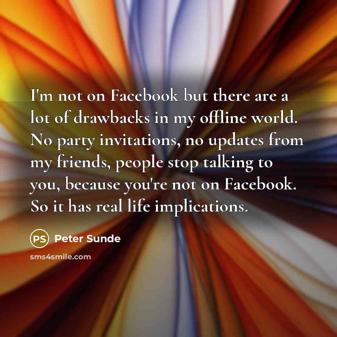 “I'm not on Facebook but there are a lot of…” quote by Peter Sunde