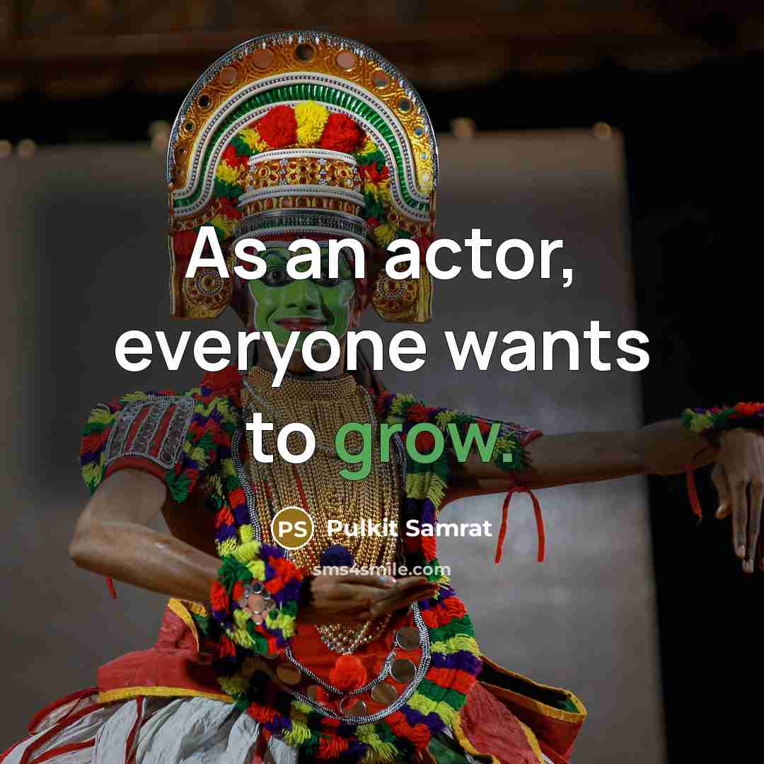 “As an actor, everyone wants to grow.…” quote by Pulkit Samrat