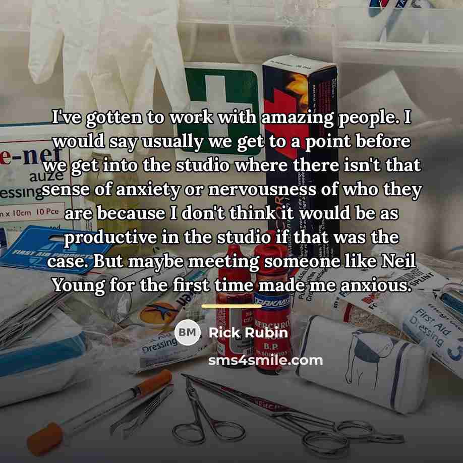 “I've gotten to work with amazing people. I would say…” quote by Rick Rubin