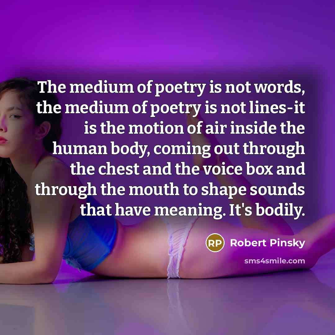 “The medium of poetry is not words, the medium of…” quote by Robert Pinsky