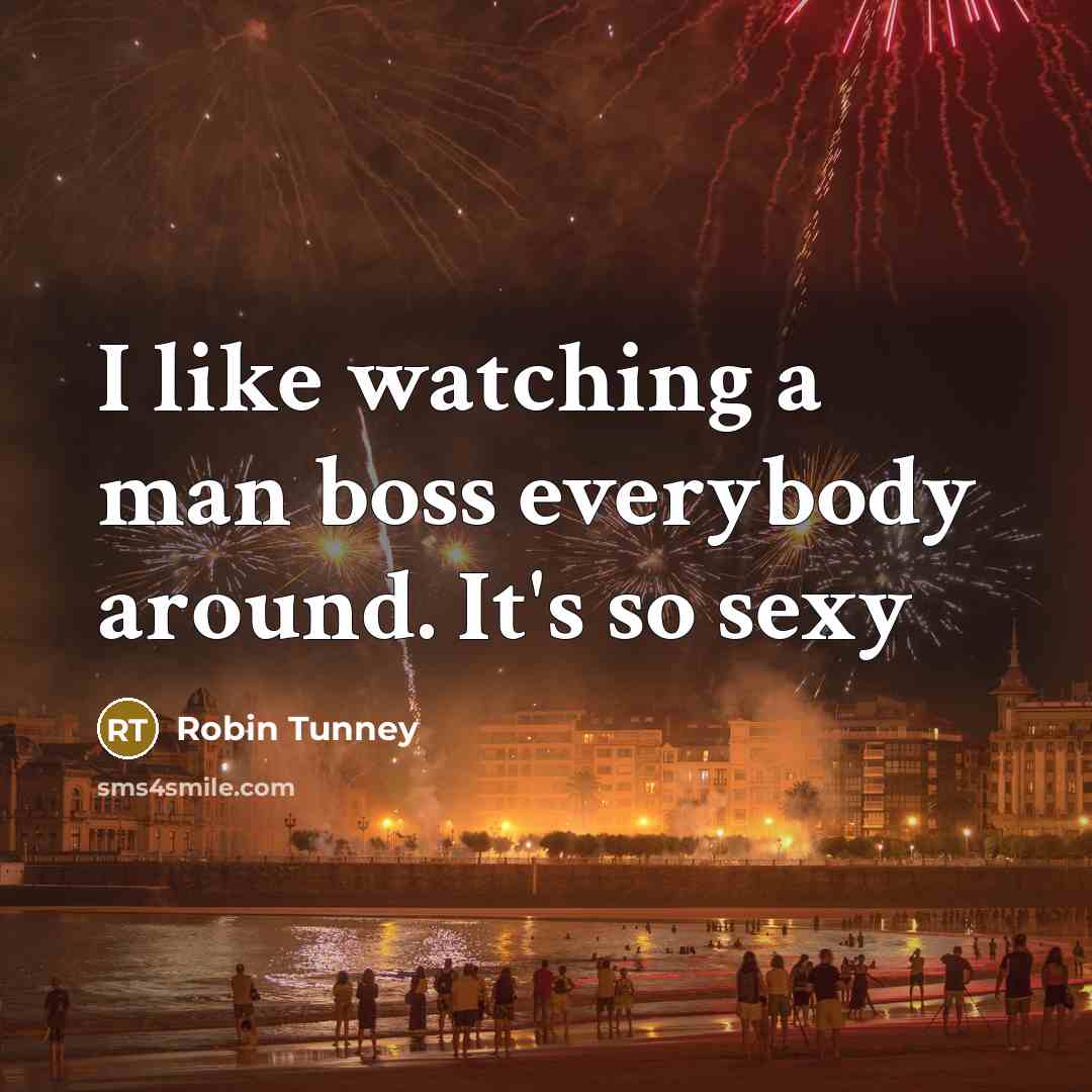“I like watching a man boss everybody around. It's so…” quote by Robin Tunney