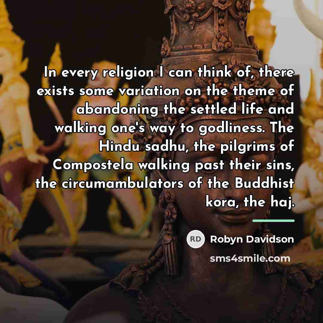 “In every religion I can think of, there exists some…” quote by Robyn Davidson