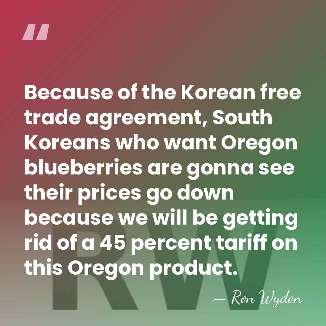 Because of the Korean free trade agreement, South Koreans who want Oregon&hellip; - Ron Wyden