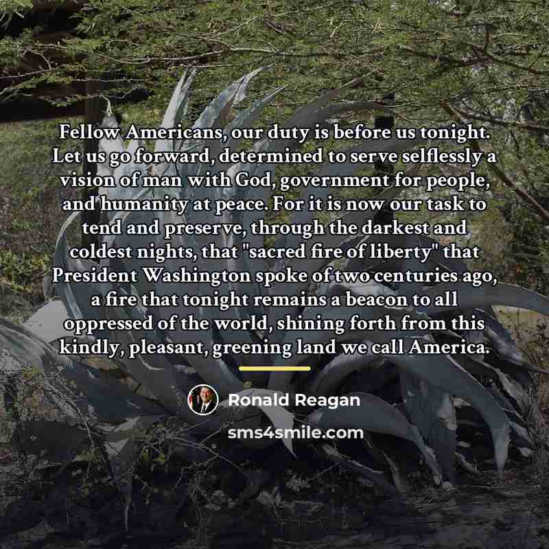 “Fellow Americans, our duty is before us tonight. Let us…” quote by Ronald Reagan