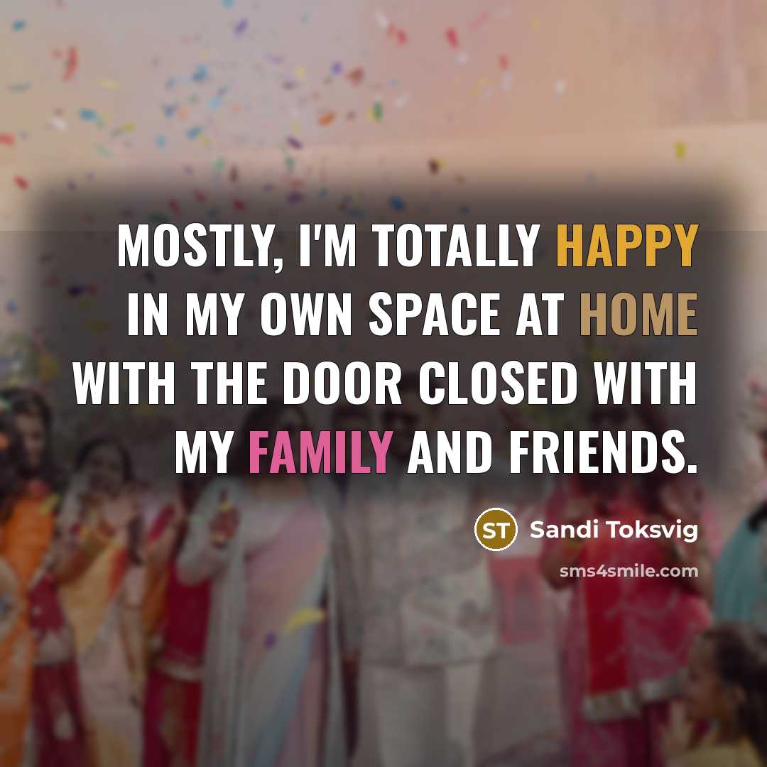 “Mostly, I'm totally happy in my own space at home…” quote by Sandi Toksvig