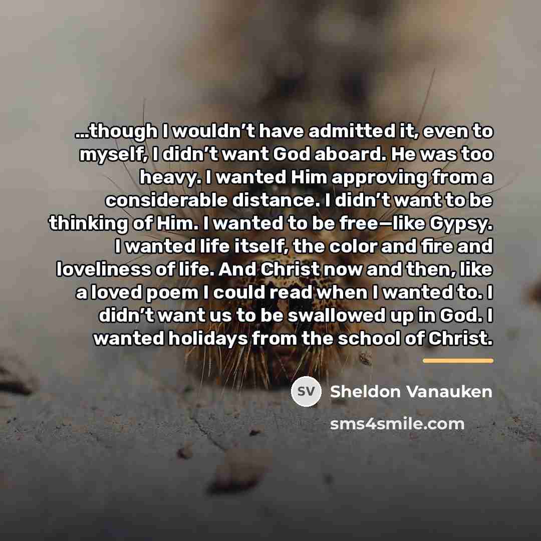 “though I wouldn’t have admitted it, even to myself, I…” quote by Sheldon Vanauken