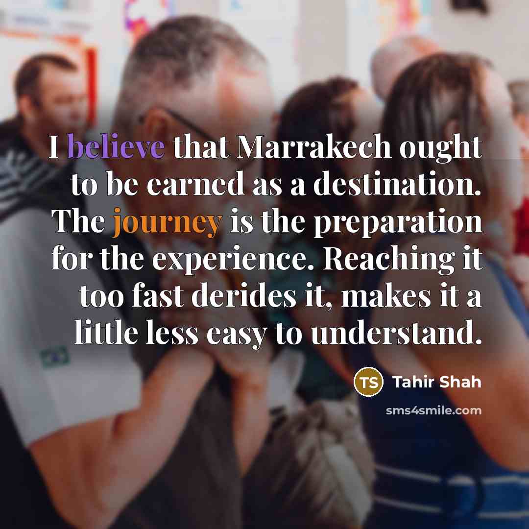 “I believe that Marrakech ought to be earned as a…” quote by Tahir Shah