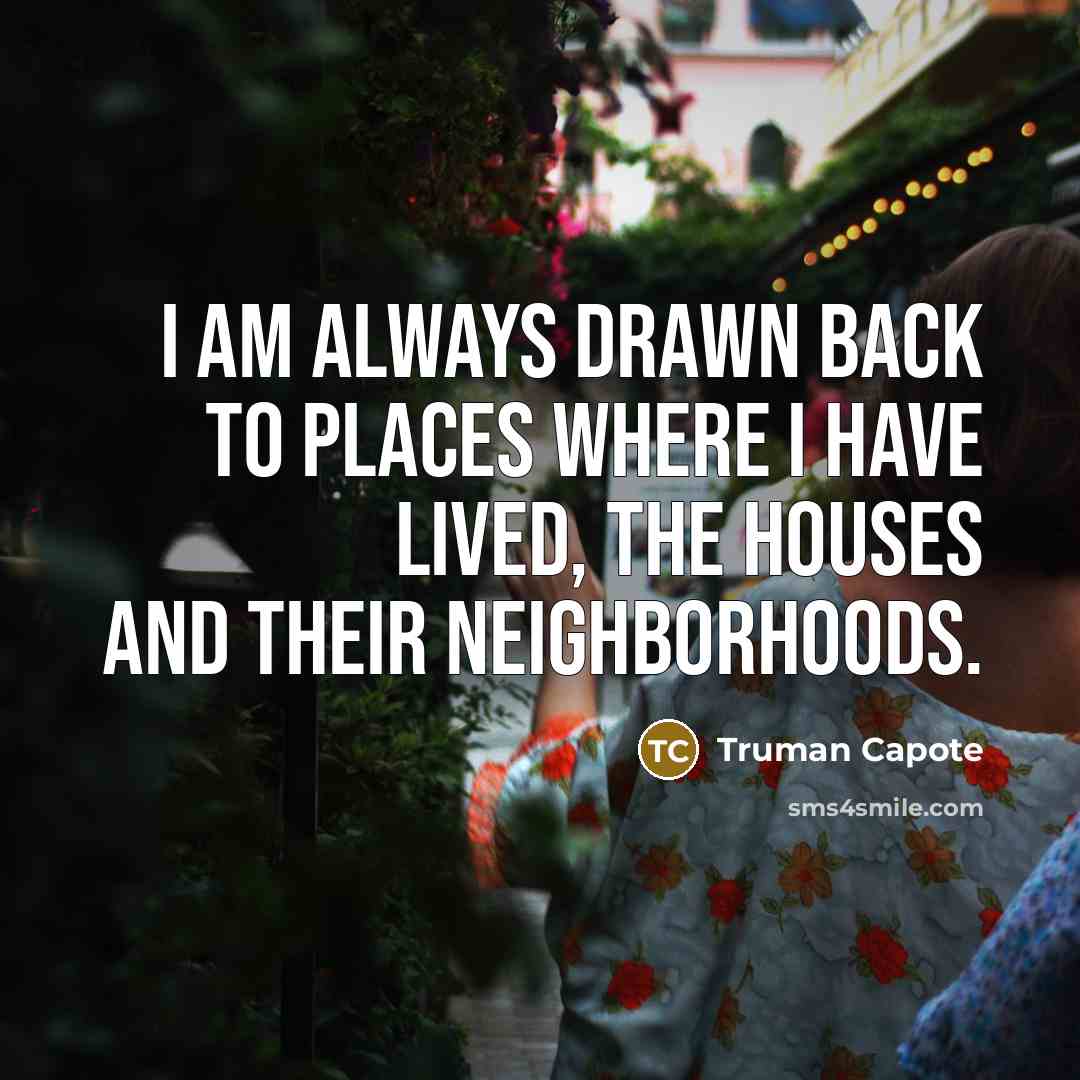 “I am always drawn back to places where I have…” quote by Truman Capote