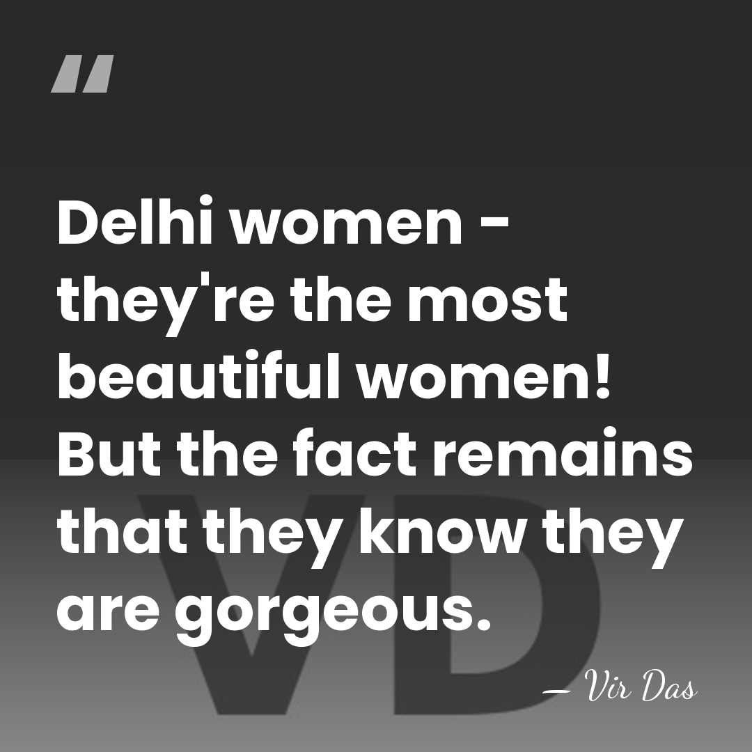 Delhi women - they're the most beautiful women! But the fact remains&hellip; - Vir Das