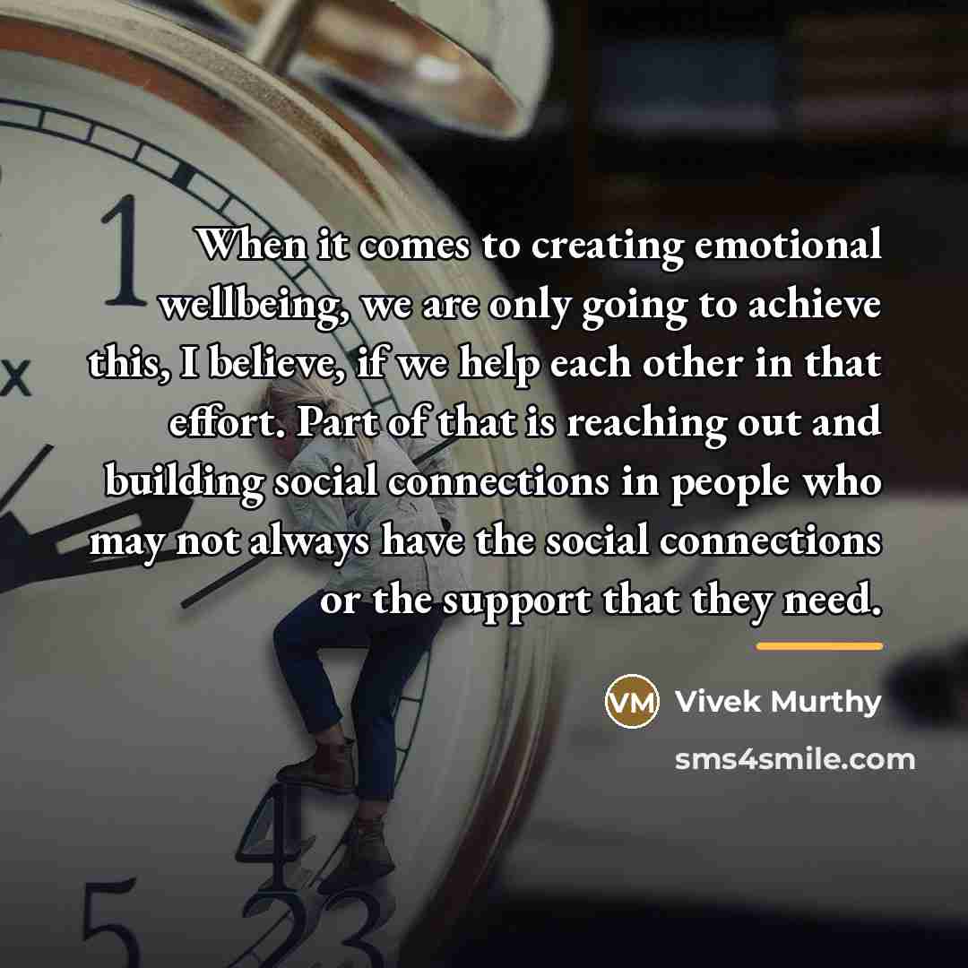 “When it comes to creating emotional wellbeing, we are only…” quote by Vivek Murthy