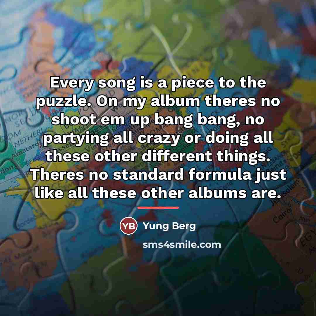 “Every song is a piece to the puzzle. On my…” quote by Yung Berg