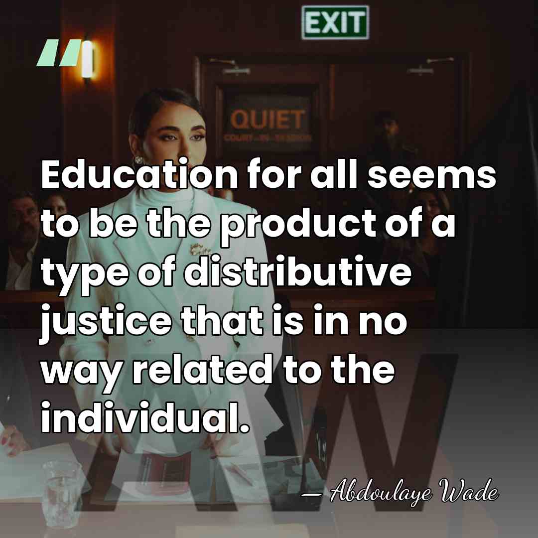 Education for all seems to be the product of a type of&hellip; - Abdoulaye Wade