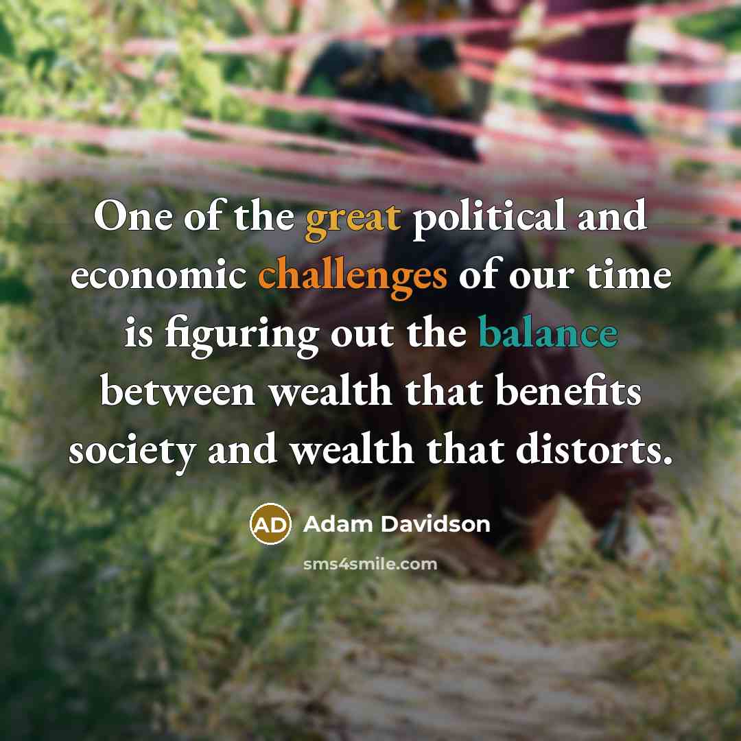 “One of the great political and economic challenges of our…” quote by Adam Davidson