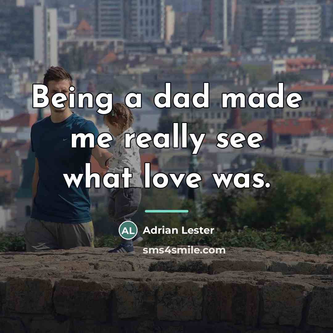 “Being a dad made me really see what love was.…” quote by Adrian Lester