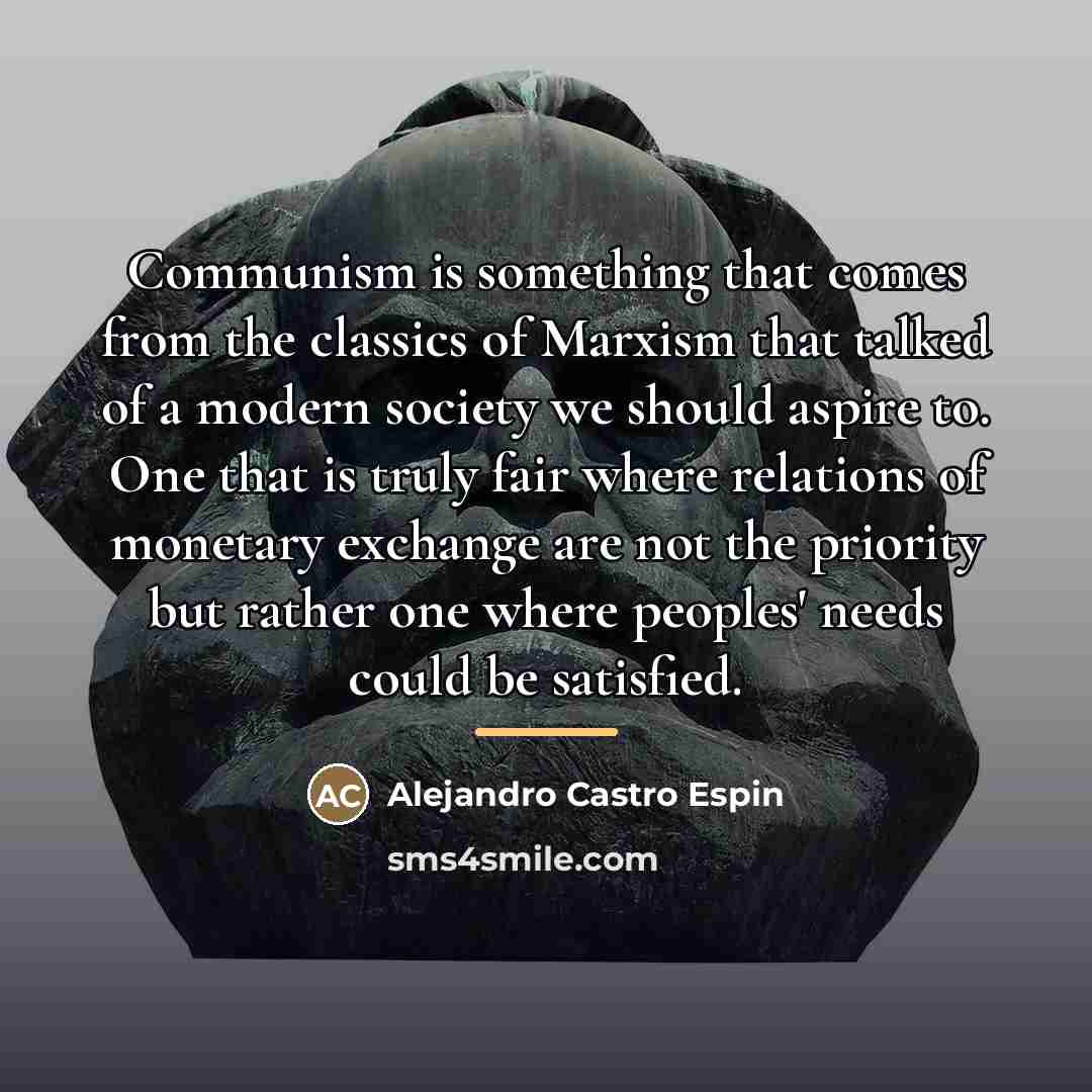 “Communism is something that comes from the classics of Marxism…” quote by Alejandro Castro Espin