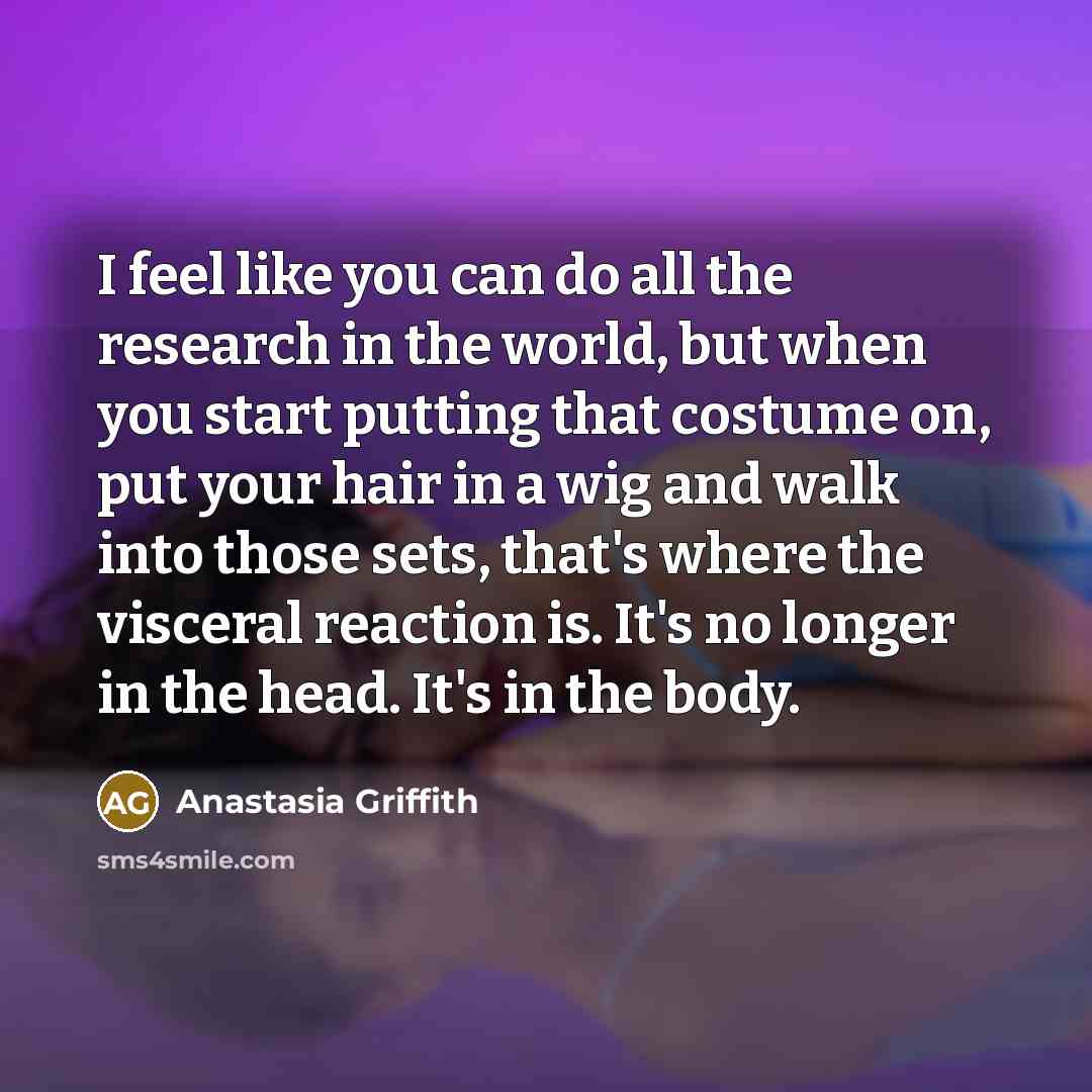“I feel like you can do all the research in…” quote by Anastasia Griffith