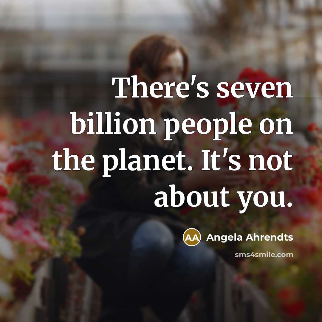 “There's seven billion people on the planet. It's not about…” quote by Angela Ahrendts