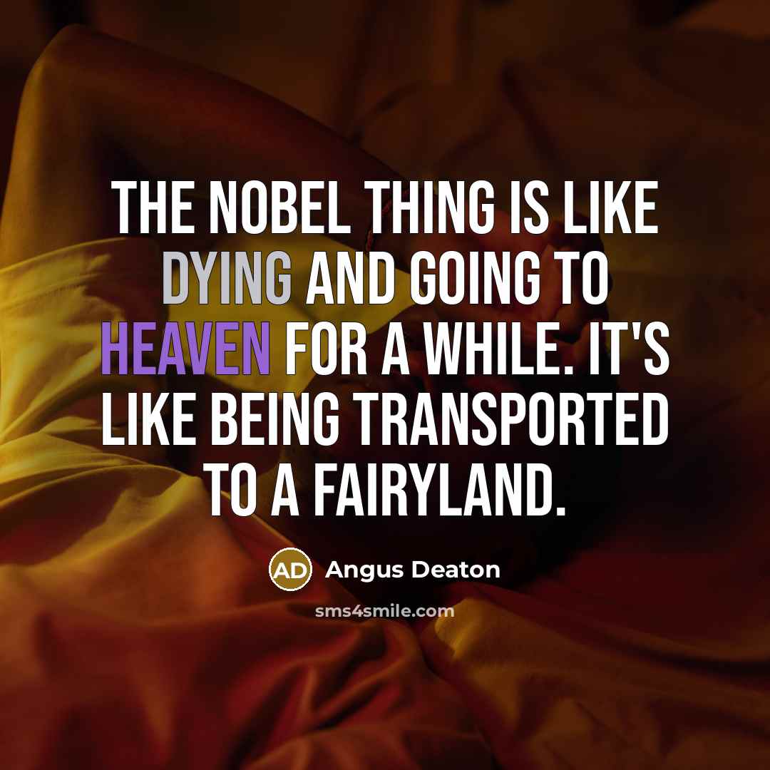 “The Nobel thing is like dying and going to heaven…” quote by Angus Deaton