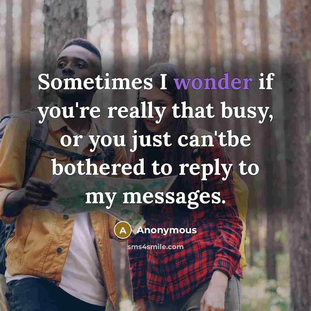 “Sometimes I wonder if you're really that busy, or you…” quote by Anonymous
