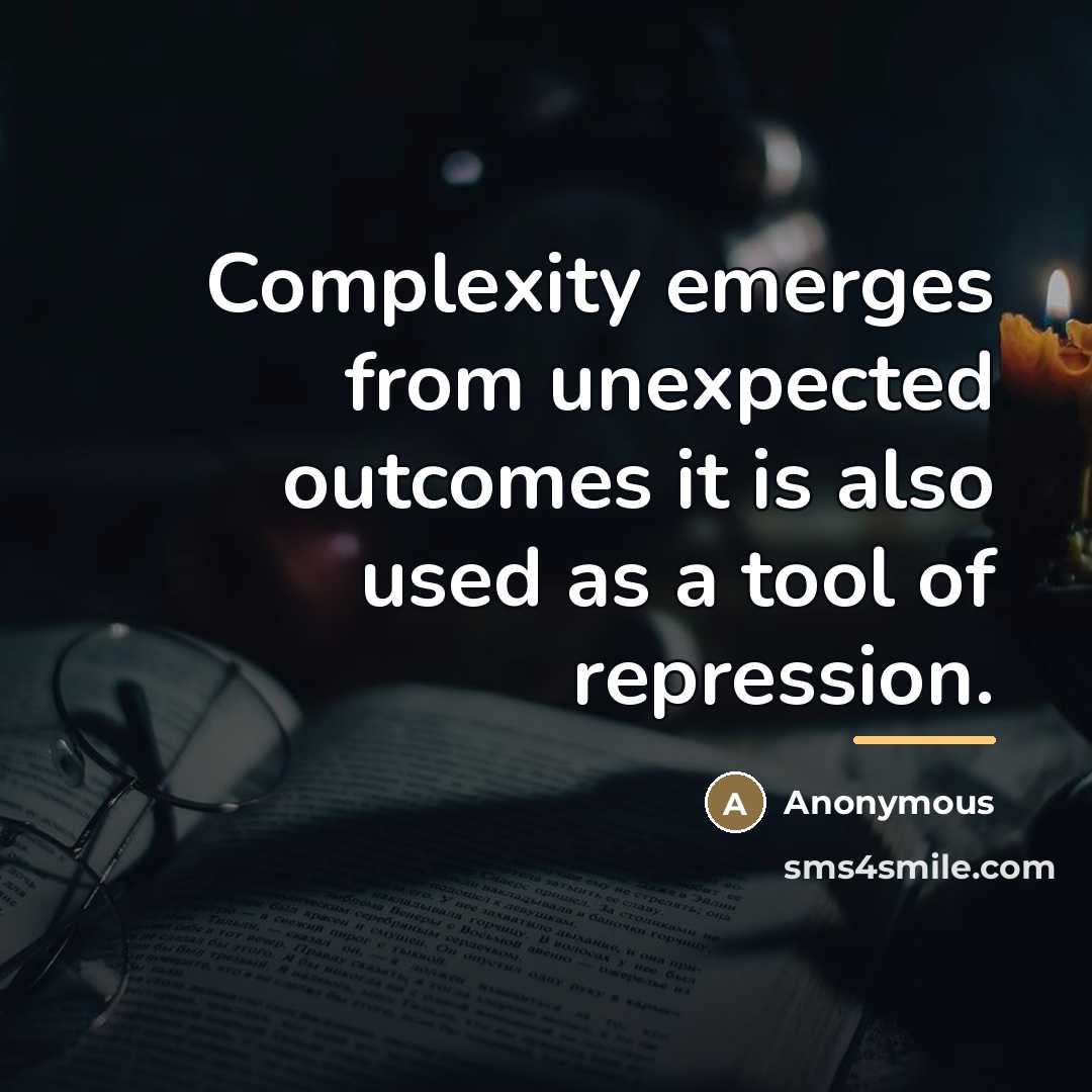 “Complexity emerges from unexpected outcomes it is also used as…” quote by Anonymous