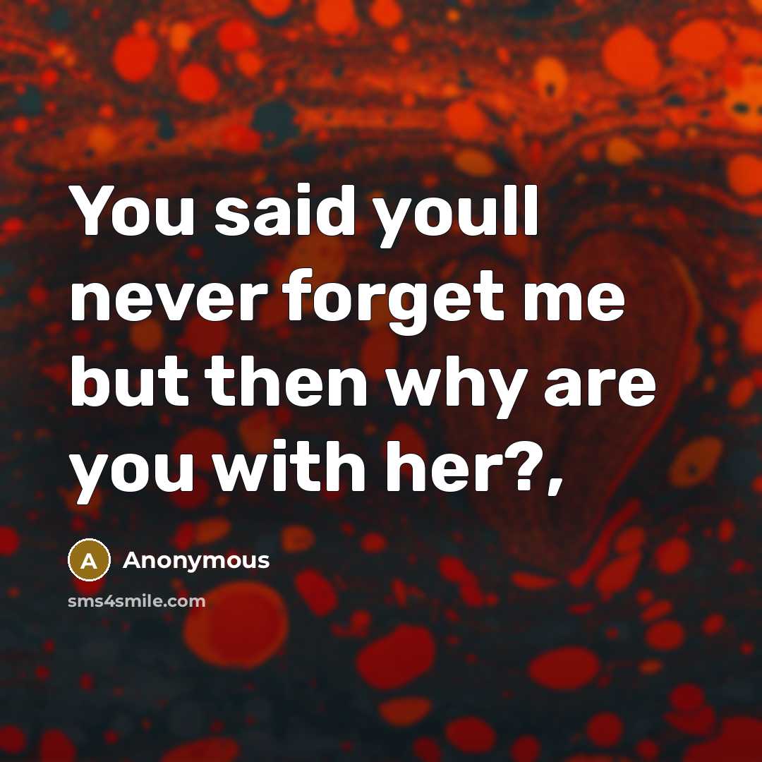 “You said youll never forget me but then why are…” quote by Anonymous