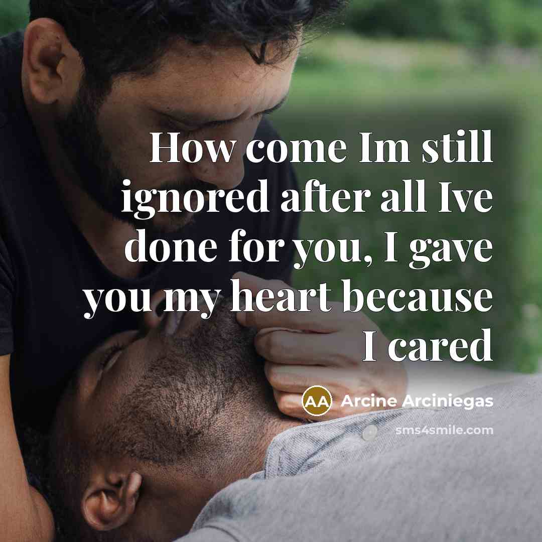 “How come Im still ignored after all Ive done for…” quote by Arcine Arciniegas