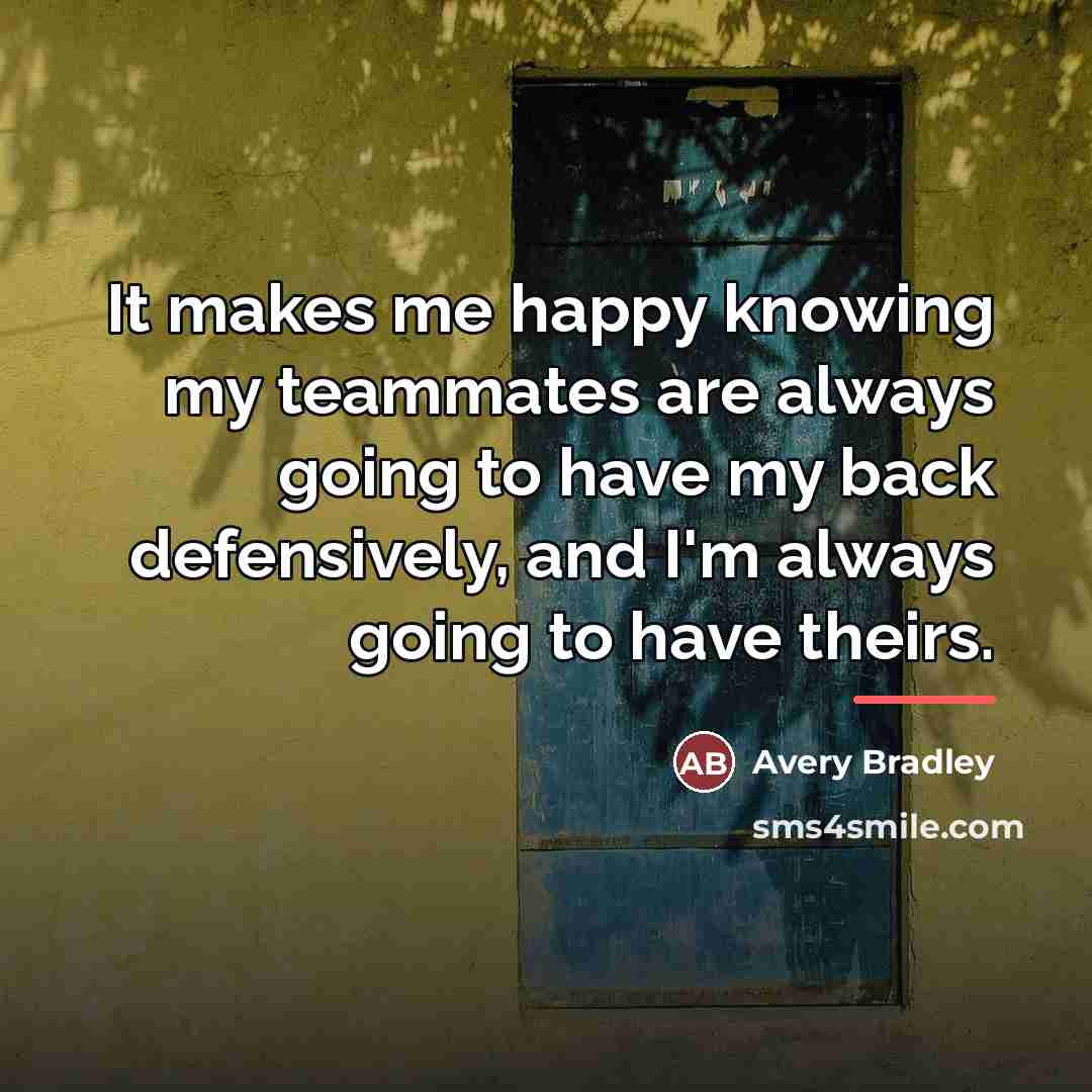 “It makes me happy knowing my teammates are always going…” quote by Avery Bradley