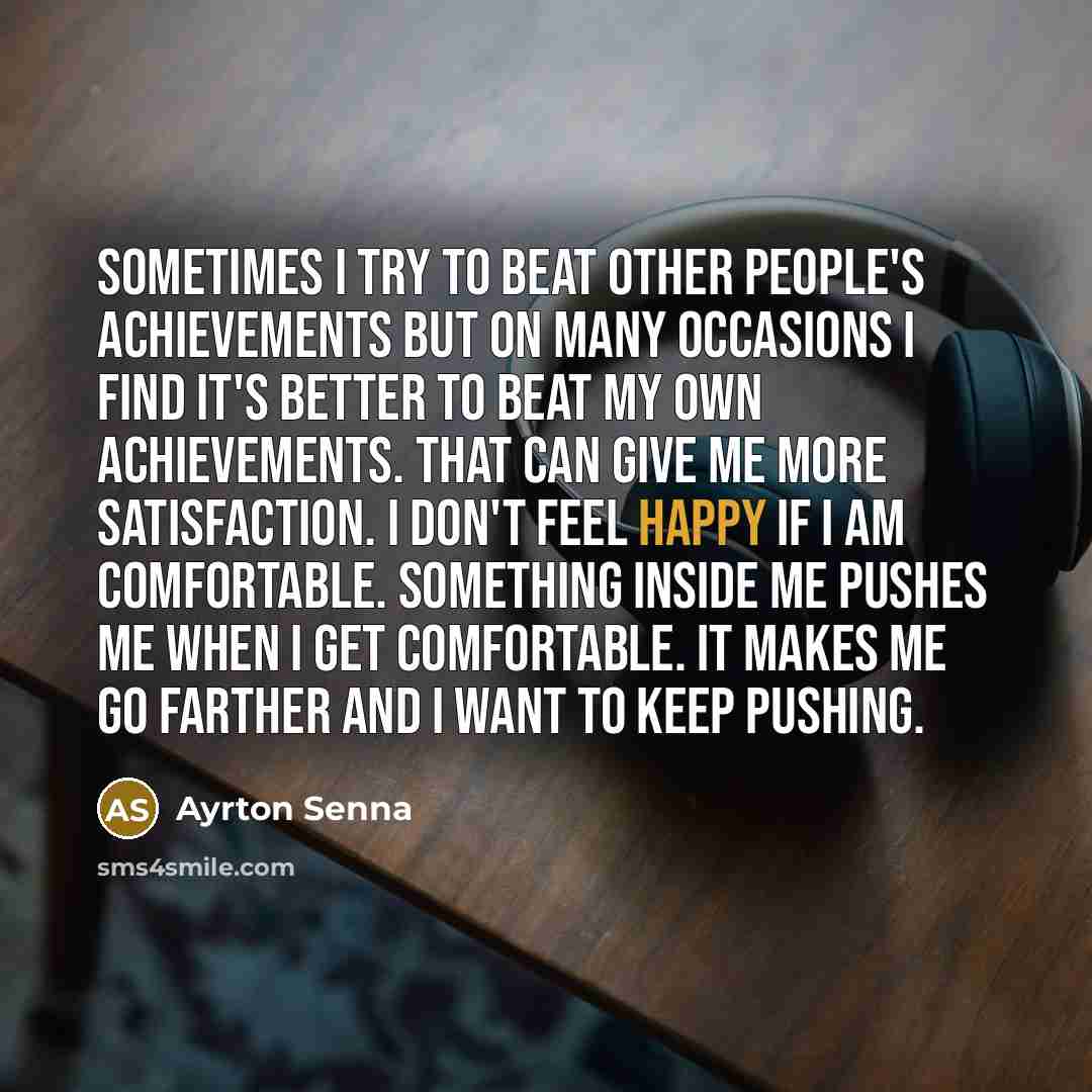 “Sometimes I try to beat other people's achievements but on…” quote by Ayrton Senna