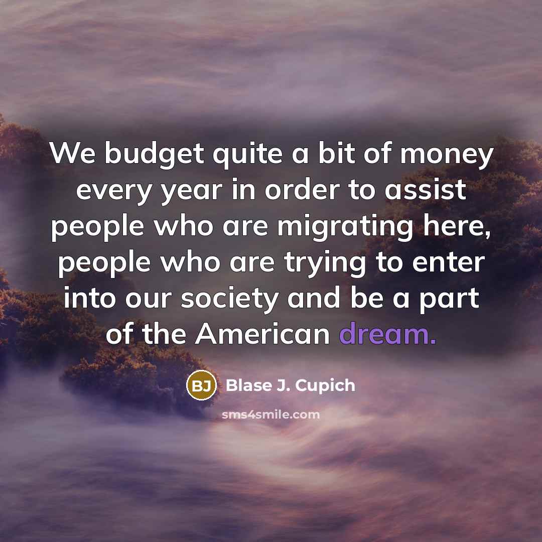 “We budget quite a bit of money every year in…” quote by Blase J. Cupich