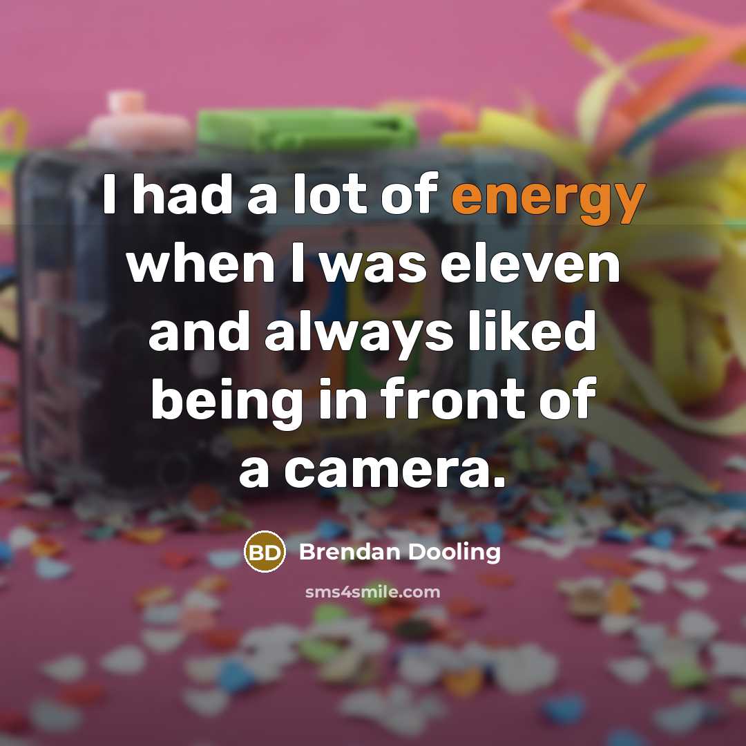 “I had a lot of energy when I was eleven…” quote by Brendan Dooling