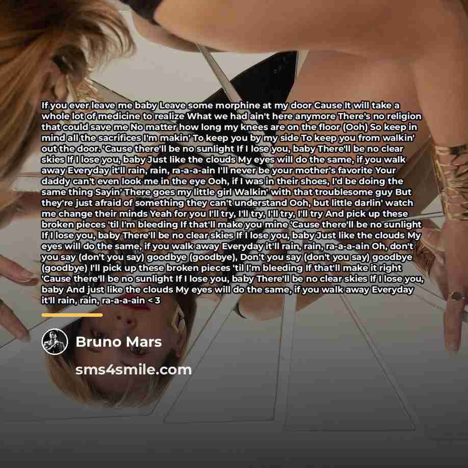 “If you ever leave me baby Leave some morphine at…” quote by Bruno Mars