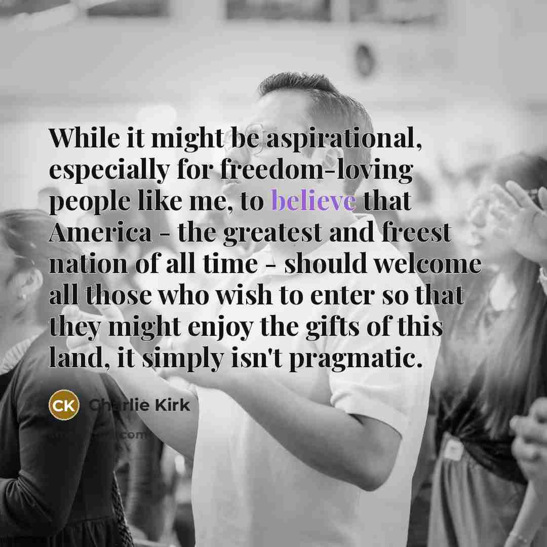 “While it might be aspirational, especially for freedom-loving people like…” quote by Charlie Kirk