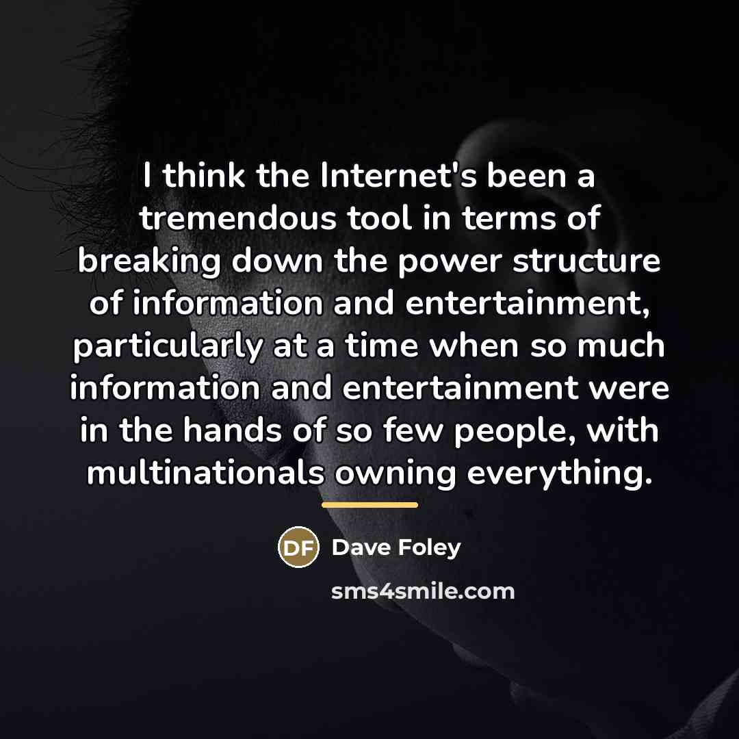 “I think the Internet's been a tremendous tool in terms…” quote by Dave Foley