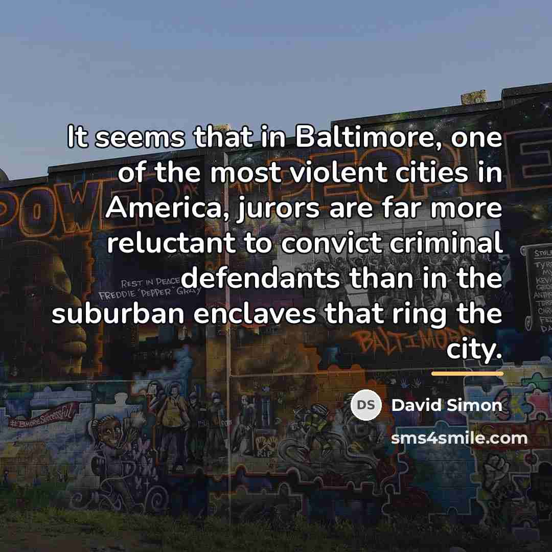 “It seems that in Baltimore, one of the most violent…” quote by David Simon