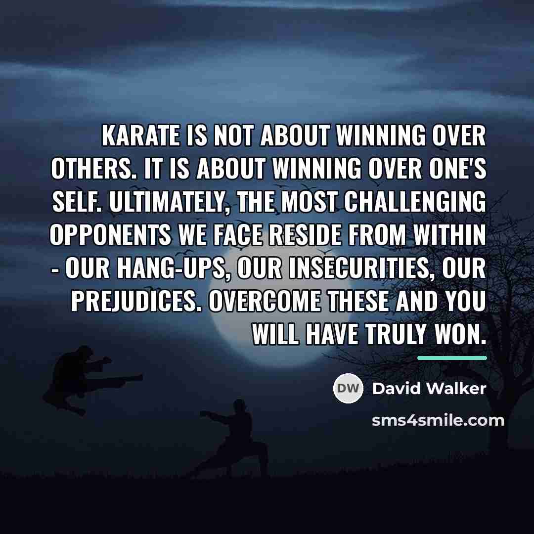 “Karate is not about winning over others. It is about…” quote by David Walker