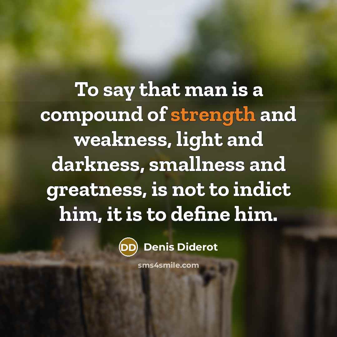 “To say that man is a compound of strength and…” quote by Denis Diderot