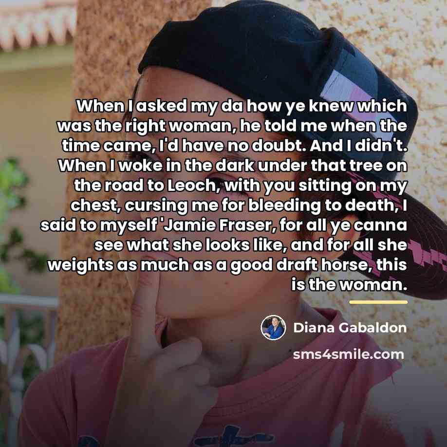 “When I asked my da how ye knew which was…” quote by Diana Gabaldon