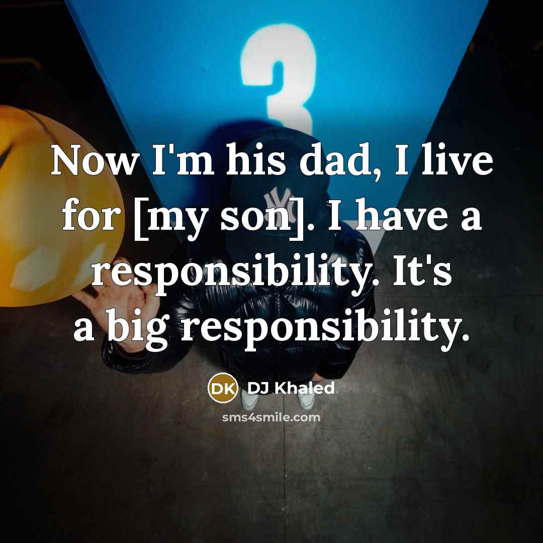 “Now I'm his dad, I live for [my son]. I…” quote by DJ Khaled