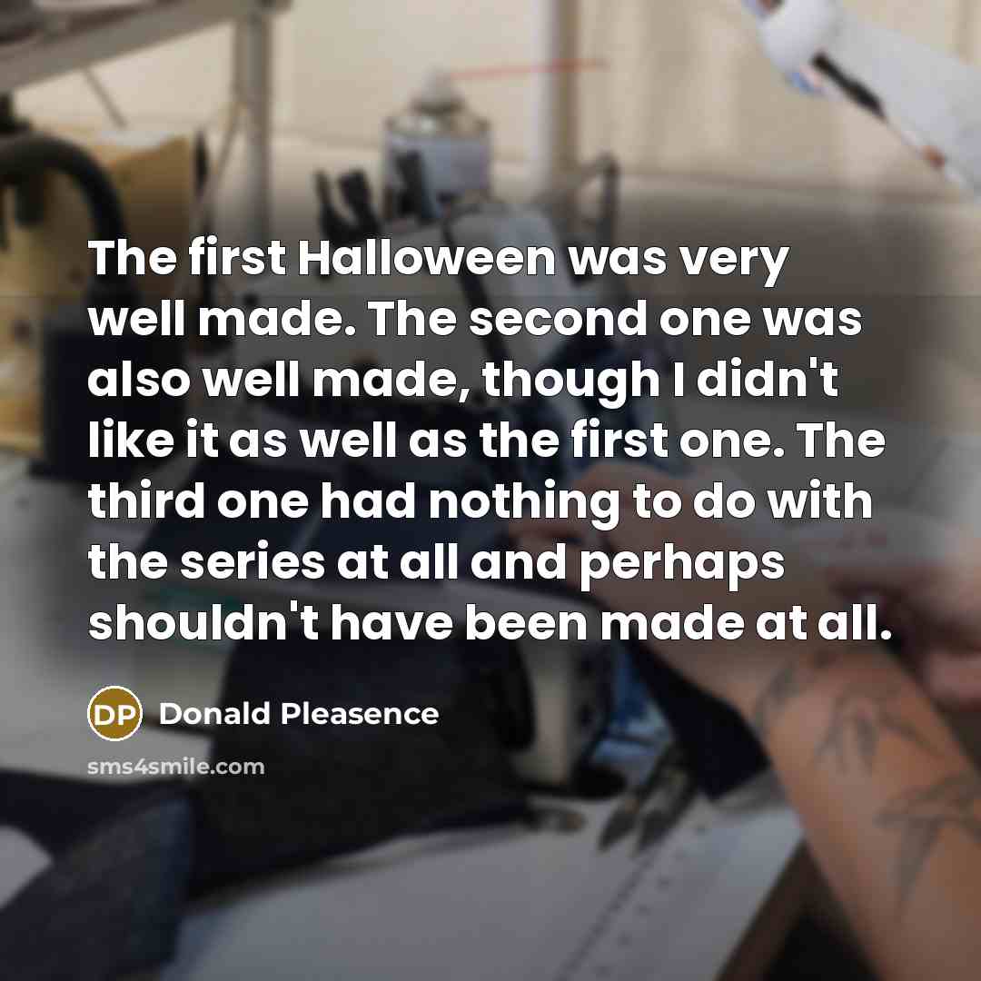 “The first Halloween was very well made. The second one…” quote by Donald Pleasence